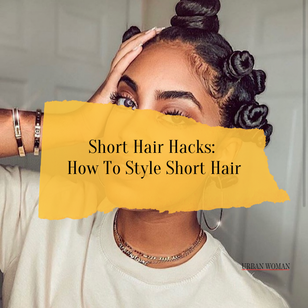 Short Hair Hacks: How To Style Short Hair