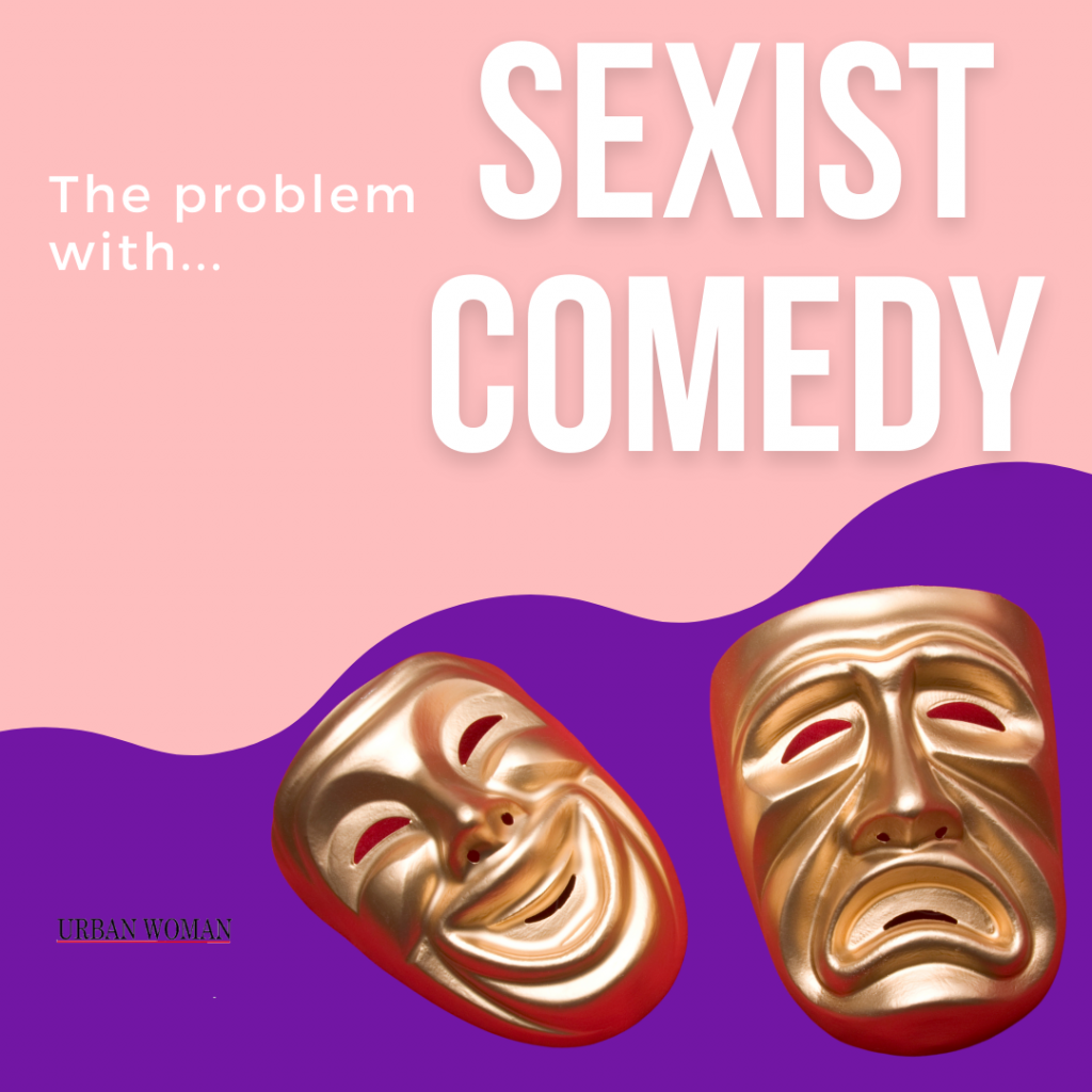 the problem with sexist comedy