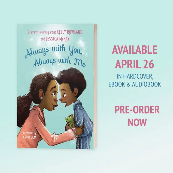 Kelly Rowland’s New Children’s Book, Always With You, Always With Me, to Be Released This April